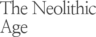 The Neolithic Age