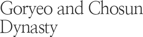 Goryeo and Chosun Dynasty